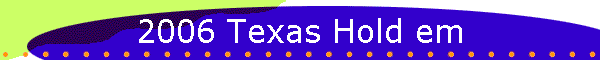 2006 Texas Hold em